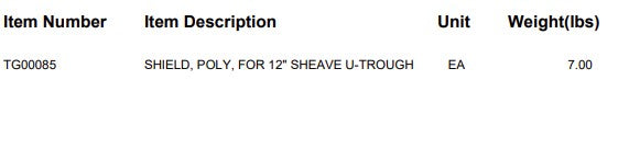 SHIELD, POLY, FOR 12" SHEAVE U-TROUGH